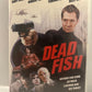 Dead Fish (2005)