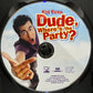 Dude, Where's the Party? (2003)